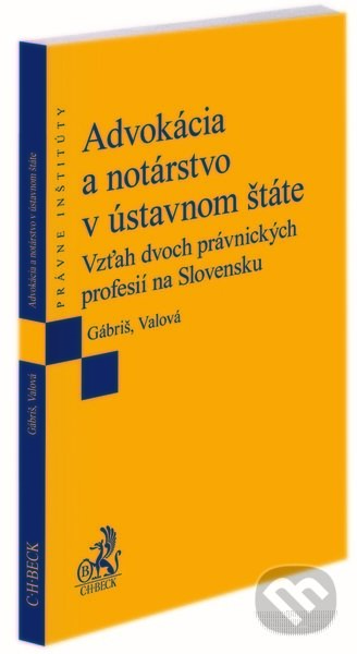 Levně Advokácia a notárstvo v ústavnom štáte. Vzťah dvoch právnických profesií na Slovensku - kniha z kategorie Právo