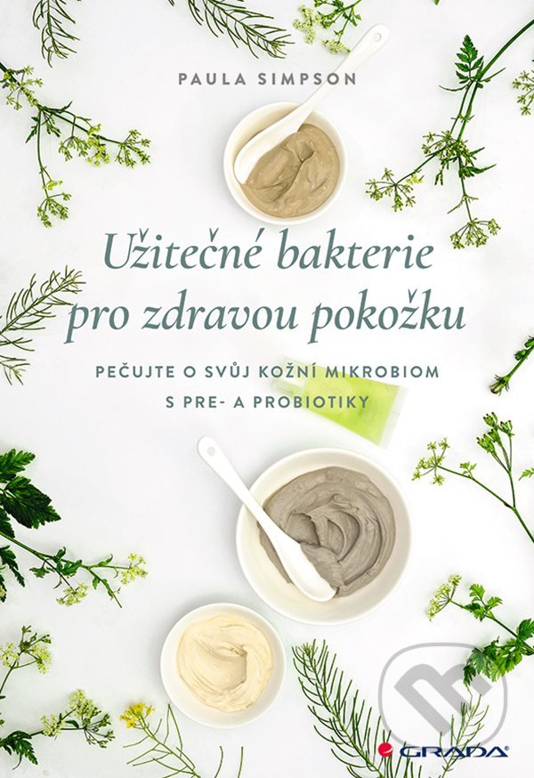Levně Užitečné bakterie pro zdravou pokožku (Jak nám pomohou pre- a probiotika?) - kniha z kategorie Zdravie a životný štýl