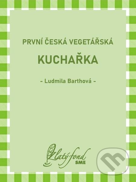 První česká vegetářská kuchařka - Ludmila Barthová, Petit Press, 2022