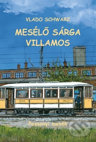 Levně Mesélő sárga villamos - Vlado Schwarz - kniha z kategorie Rozprávky