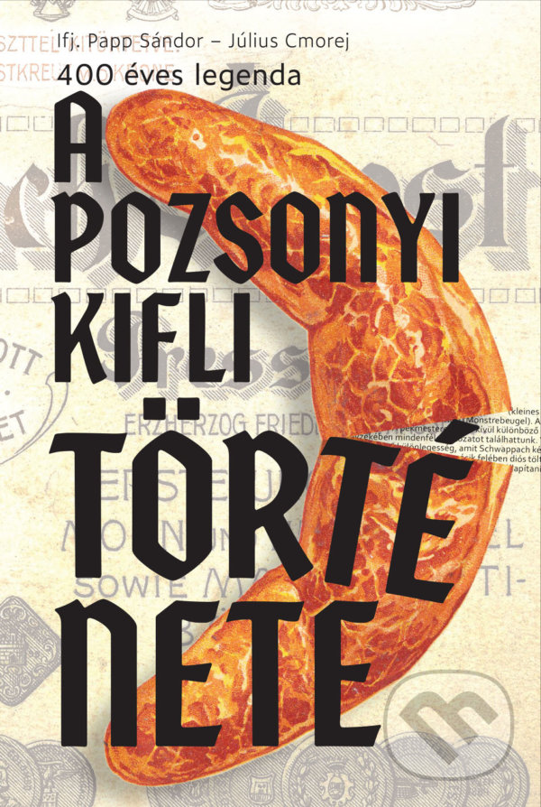 Levně A pozsonyi kifli története (A 400 éves legenda) - Sándor Papp - kniha z kategorie História