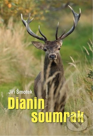 Levně Dianin soumrak - Jiří Šmotek - kniha z kategorie Beletria