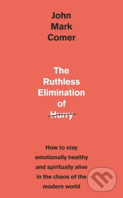 E-kniha: The Ruthless Elimination of Hurry (John Mark Comer). John Murray, 2019