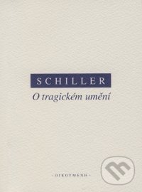 O tragickém umění - Friedrich von Schiller, OIKOYMENH, 2006