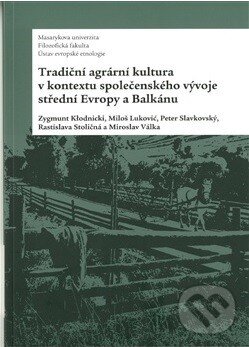 Levně Tradiční agrární kultura v kontextu společenského vývoje střední Evropy a Balkánu - kniha z kategorie História