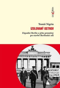 Levně Izolovaný ostrov (Západní Berlín a jeho proměny po stavbě Berlínské zdi) - kniha z kategorie 20. storočia