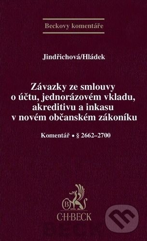 Závazky ze smlouvy o účtu, jednorázovém vkladu, akreditivu a inkasu v novém občanském zákoníku - Jindřichová, Hládek, C. H. Beck, 2013