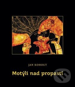 Levně Motýli nad propastí - Jan Kohout - kniha z kategorie Poézia