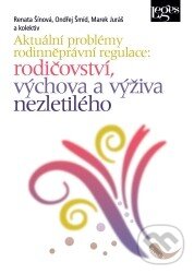 Kniha Aktuální problémy rodinněprávní regulace: rodičovství, výchova a výživa nezletilého