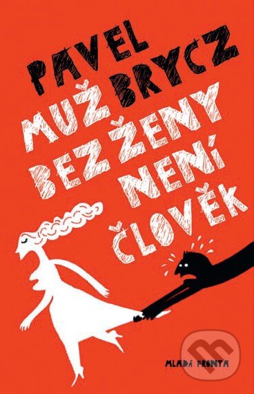 Levně Muž bez ženy není člověk - Pavel Brycz - kniha z kategorie Beletria