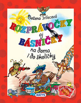 Levně Rozprávočky aj básničky na doma i do školičky - Božena Trilecová - kniha z kategorie Básničky