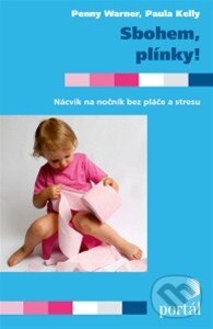 Levně Sbohem, plínky! (Nácvik na nočník bez pláče a stresu) - kniha z kategorie Vzťahy a rodina