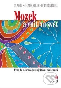 Kniha: Mozek a vnitřní svět (Mark Solms a Oliver Turnbull). Portál, 2014