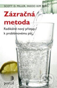 Kniha: Zázračná metoda (Insoo Kim Berg a Scott D. Miller). Portál, 2014