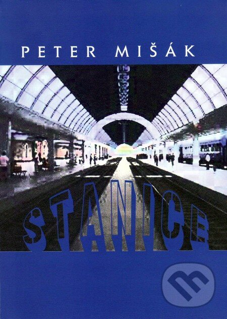 Levně Stanice - Peter Mišák - kniha z kategorie Poézia