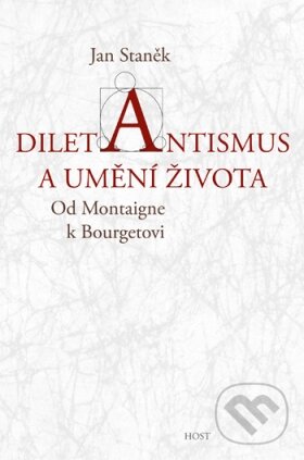 Levně Diletantismus a umění života (Od Montaigne k Bourgetovi) - kniha z kategorie História