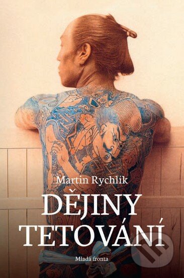Dějiny tetování - Martin Rychlík, Mladá fronta, 2014
