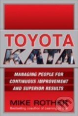 Levně Toyota Kata (Managing People for Improvement, Adaptiveness and Superior Results) - kniha z kategorie Management v podnikaní