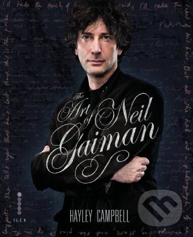 Kniha: The Art of Neil Gaiman (Hayley Campell a Neil Gaiman). Ilex, 2014