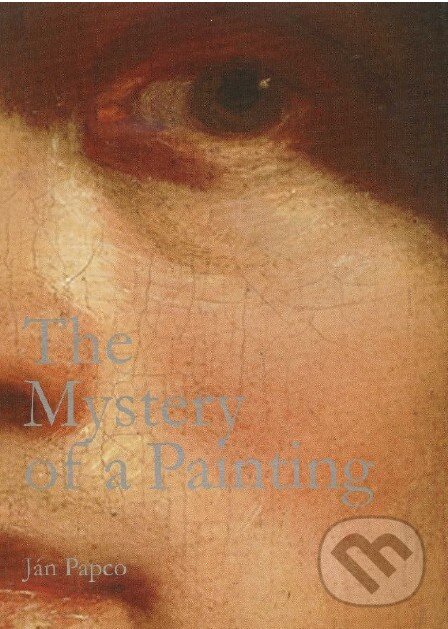 Levně The Mystery of a Paintig - Ján Papco - kniha z kategorie Maliarstvo a sochárstvo