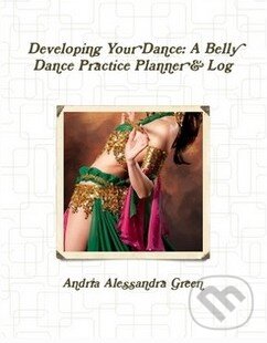 Levně Developing Your Dance (A Belly Dance Practice Planner and Log) - kniha z kategorie Individuálne športy