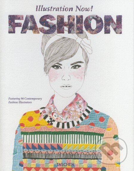 Levně Illustration Now! Fashion (Featuring 90 Contemporary Fashion Illustrators) - kniha z kategorie Móda