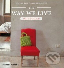 Levně The Way We Live: With Colour - Stafford Cliff, Gilles de Chabaneix - kniha z kategorie Design