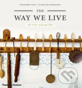 Levně The Way We Live: In the Country - Stafford Cliff, Gilles de Chabaneix - kniha z kategorie Odborné a náučné