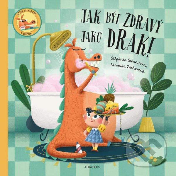 Levně Jak být zdravý jako drak! - Štěpánka Sekaninová, Veronika Zacharová (ilustrátor) - kniha z kategorie Naučné knihy
