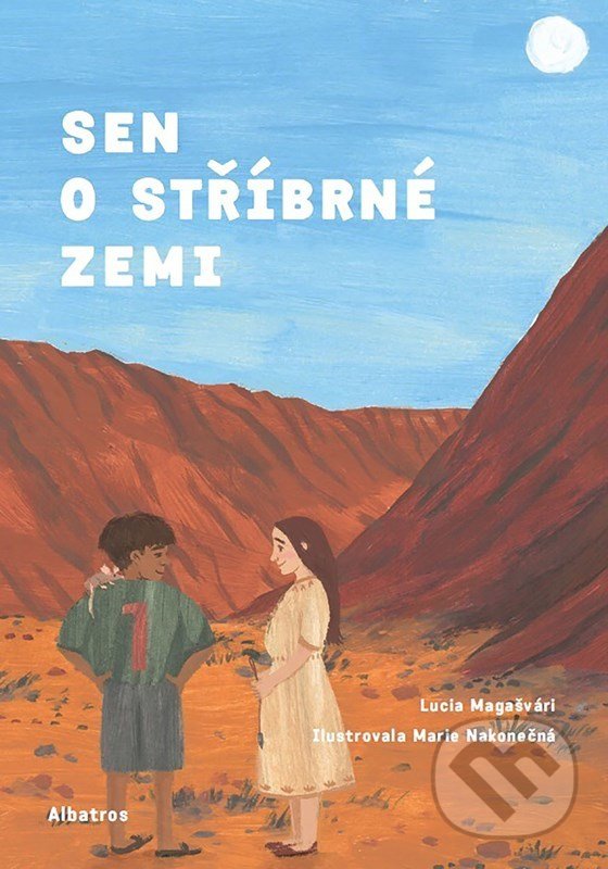 Levně Sen o stříbrné zemi - Lucia Magašvári, Marie Nakonečná (ilustrátor) - kniha z kategorie Beletria