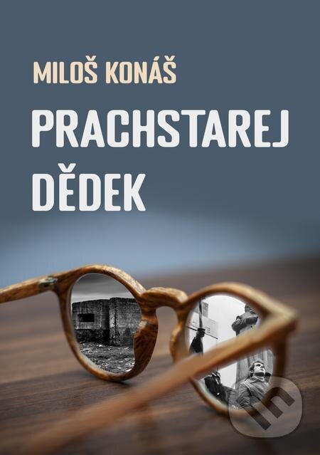 Prachstarej dědek - Miloš Konáš, E-knihy jedou, 2022