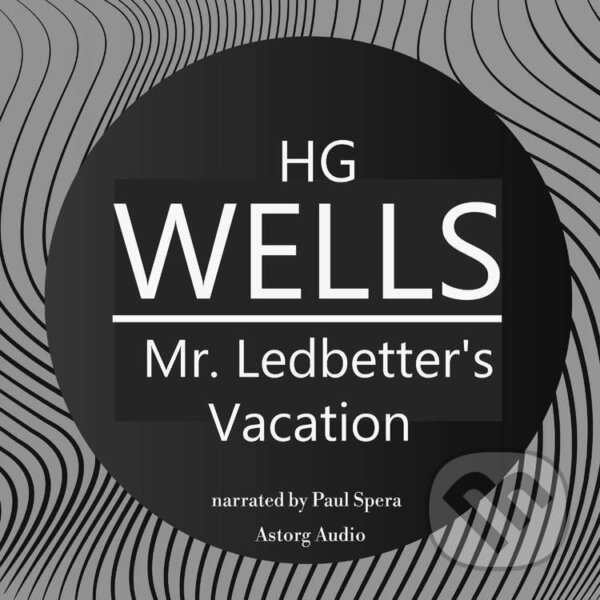 Kniha H. G. Wells : Mr. Ledbetter's Vacation (EN)