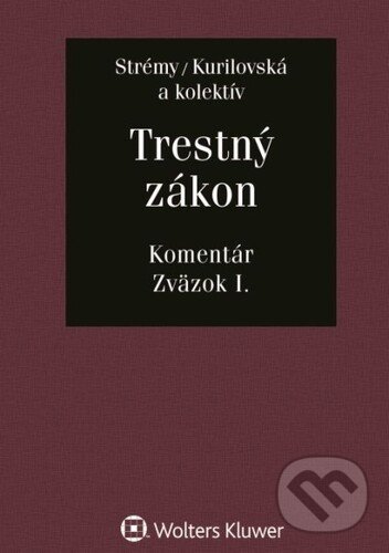 Kniha: Trestný zákon (Lucia Kurilovská a Tomáš Strémy). Wolters Kluwer, 2022