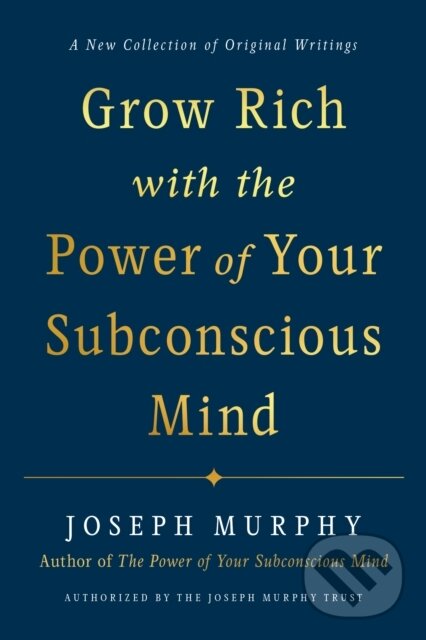 E-kniha: Grow Rich with the Power of Your Subconscious Mind (Joseph Murphy). Penguin Books, 2021