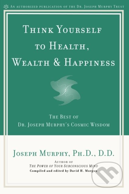 E-kniha: Think Yourself to Health, Wealth & Happiness (Joseph Murphy). Penguin Books, 2002