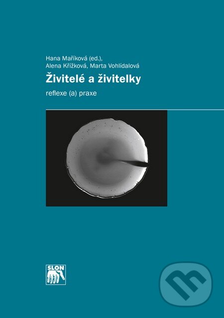 Levně Živitelé a živitelky (Reflexe (a) praxe) - Alena Křížková, Marta Vohlídalová - kniha z kategorie Politológia a politika