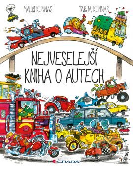 Kniha: Nejveselejší kniha o autech (Mauri Kunnas a Tarja Kunnas). Grada, 2014