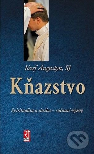 Levně Kňazstvo (Spiritualita a služba - súčasné výzvy) - Józef Augustyn - kniha z kategorie Kresťanstvo