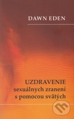 Levně Uzdravenie sexuálnych zranení s pomocou svätých - Dawn Eden - kniha z kategorie Životopisy