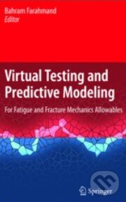 Levně Virtual Testing and Predictive Modeling (For Fatigue and Fracture Mechanics Allowables) - kniha z kategorie Odborné a náučné