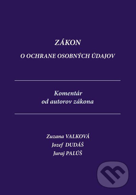 Levně Zákon o ochrane osobných údajov (Komentár od autorov zákona) - kniha z kategorie Pracovné právo