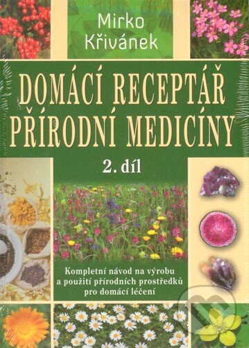 Levně Domácí receptář přírodní medicíny (2. díl) - Mirko Křivánek - kniha z kategorie Domáca liečba