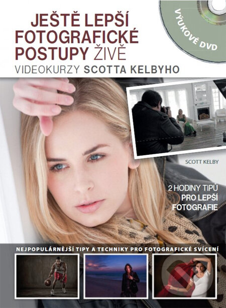 Levně Ještě lepší fotografické postupy ŽIVĚ (Videokurzy Scotta Kelbyho) - kniha z kategorie Škola fotografie