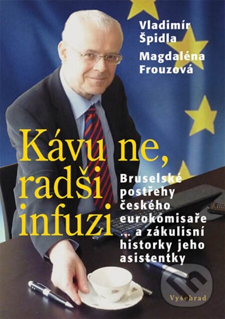 E-kniha: Kávu ne, radši infuzi (Magdaléna Frouzová a Vladimír Špidla). Vyšehrad, 2010
