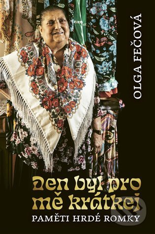 Kniha: Den byl pro mě krátkej (Olga Fečová)