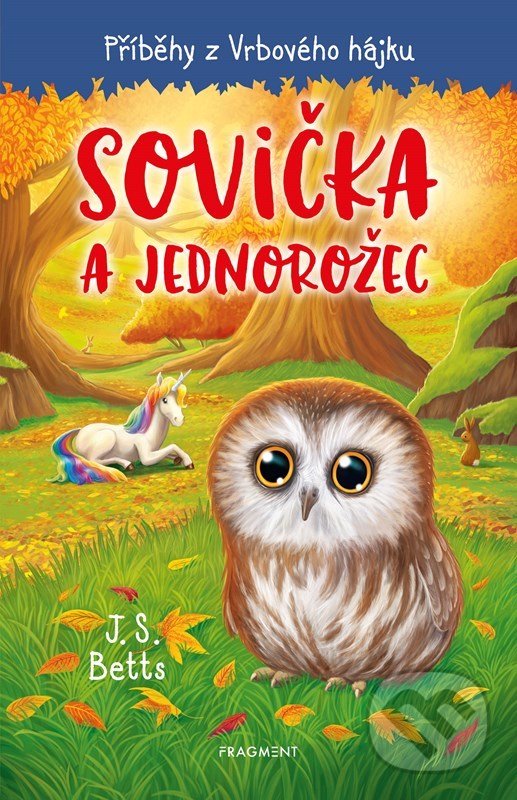 Levně Příběhy z Vrbového hájku: Sovička a jednorožec - J. S. Betts, Georgie Fearns (ilustrátor) - kniha z kategorie Beletria
