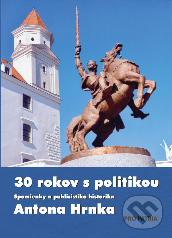 Levně 30 rokov s politikou (Spomienky a publicistika historika Antona Hrnka) - kniha z kategorie Beletria