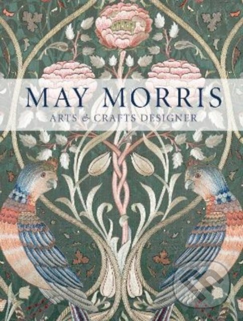 May Morris - Anna Mason, Thames & Hudson, 2022