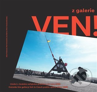 Levně Z galerie ven! (umění v českém veřejném prostoru po roce 1989) - kniha z kategorie Teória umenia