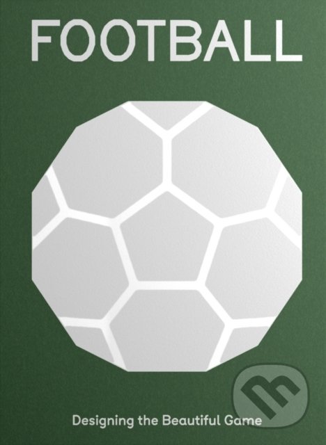 Levně FOOTBALL (Designing the Beautiful Game) - kniha z kategorie Kolektívne športy